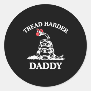 Tread harder daddy funny sarcastic gadsden flag classic round sticker