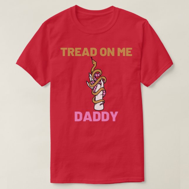 Tread Of Me Daddy Snake Sticker  T-Shirt (Design Front)