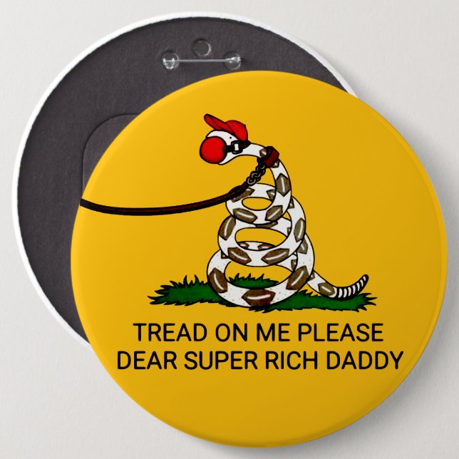 'Tread On Me Please Dear Super Rich Daddy' 6 Cm Round Badge (Front & Back)