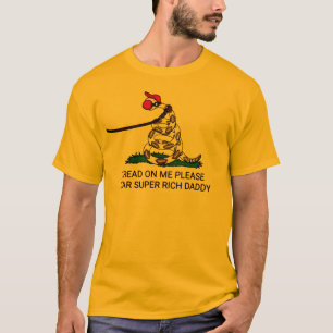 'Tread On Me Please Dear Super Rich Daddy' T-Shirt