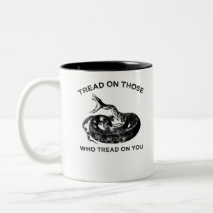 tread on those who tread on you Two-Tone coffee mug