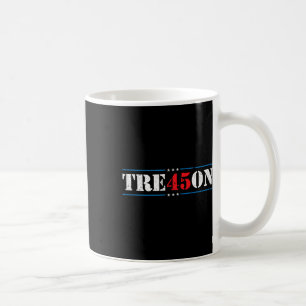 Treason 45 2020 Election Anti Trump Democrat Gift  Coffee Mug