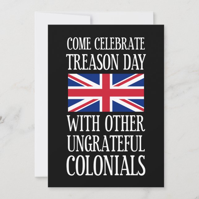 Treason Day Ungrateful Colonial July 4th Humour Invitation (Front)
