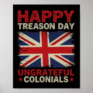 Treason Day Ungrateful Colonials July 4th British  Poster