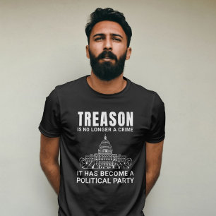 Treason Is No Longer A Crime.............. T-Shirt