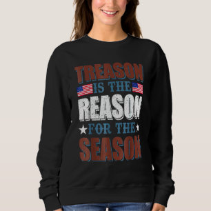 Treason Is The Reason For The Season 4th July Inde Sweatshirt