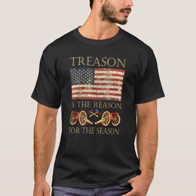 Treason Is The Reason For The Season Independence  T-Shirt (Front)