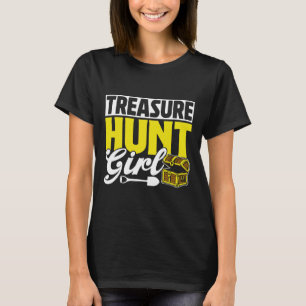 Treasure Hunt Girl Hunter Treasures Hunting Treasu T-Shirt