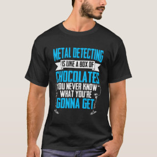 Treasure Hunting Is Like Box Detectorist Metal Det T-Shirt