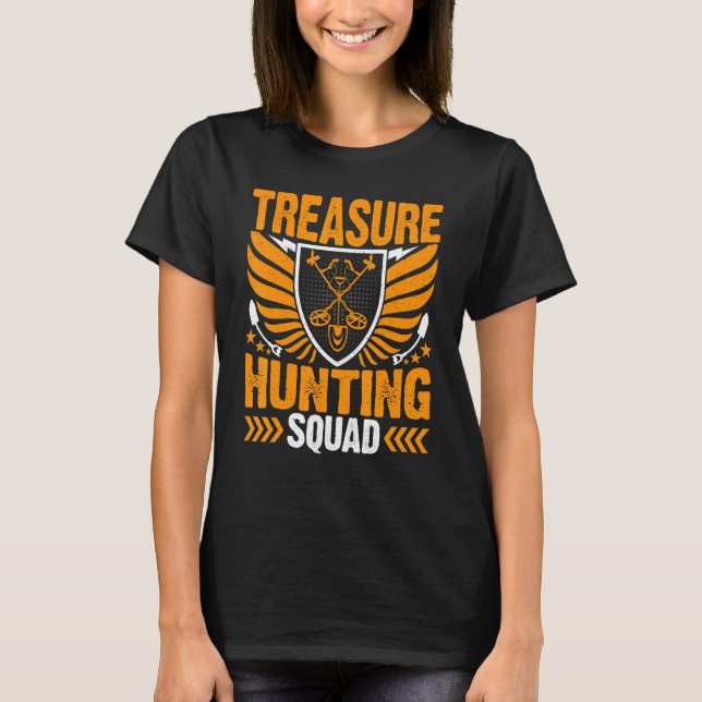 Treasure Hunting Squad  Metal Detecting Treasure H T-Shirt (Front)