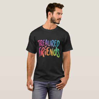 "Treasured Friends"  T-Shirt