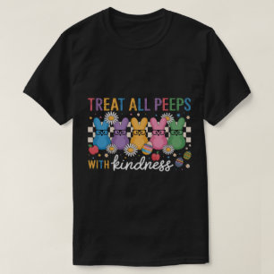 Treat All Peeps With Kindness Teacher Easter Bunny T-Shirt