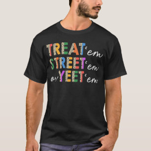 Treat 'Em Street Or Yeet 'Em Emergency Nurse RN ER T-Shirt