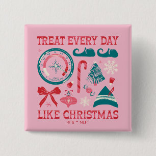 Treat Every Day Like Christmas 15 Cm Square Badge