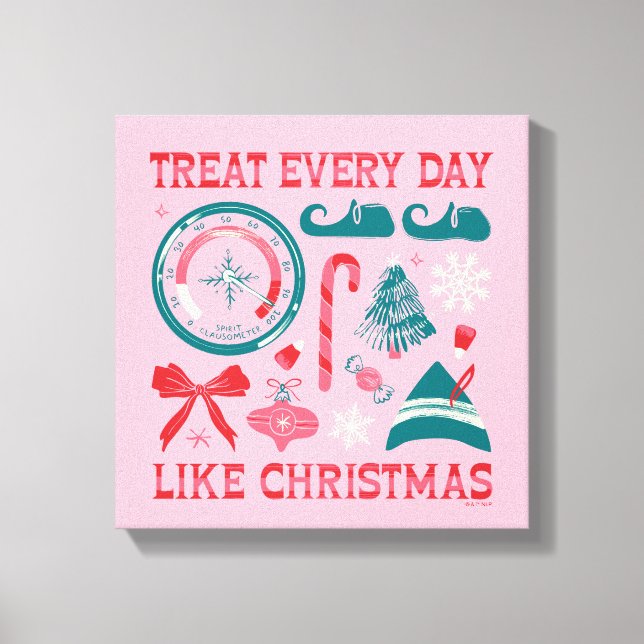 Treat Every Day Like Christmas Canvas Print (Front)