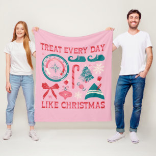 Treat Every Day Like Christmas Fleece Blanket