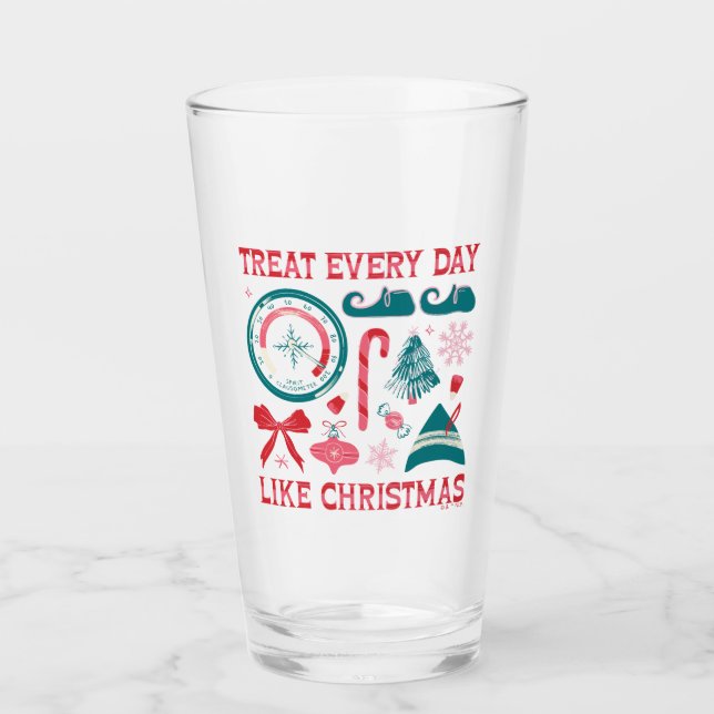 Treat Every Day Like Christmas Glass (Front)