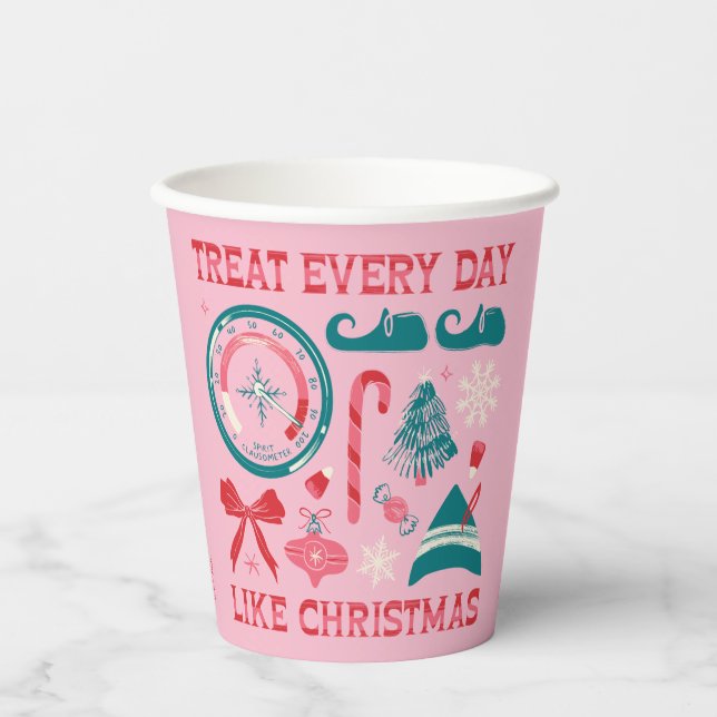 Treat Every Day Like Christmas Paper Cups (Front)