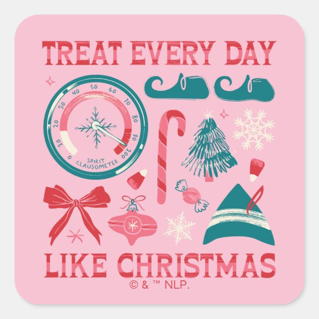 Treat Every Day Like Christmas Square Sticker (Front)