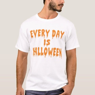 Treat Every Day like Halloween T-Shirt