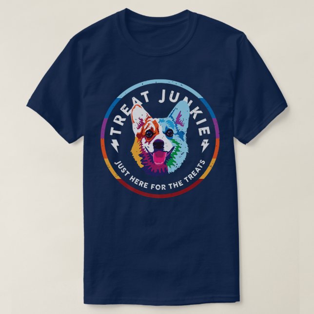 Treat Junkie ~ Just Here For The Treats1337 T-Shirt (Design Front)
