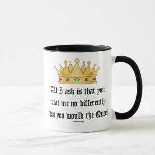 Treat me like the Queen mug