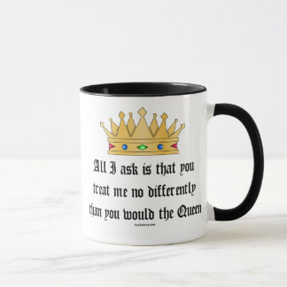 Treat me like the Queen mug