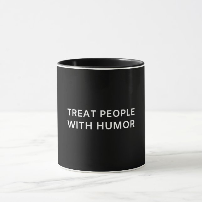 Treat People with Humor Women's Unisex Quote Cute Mug (Center)