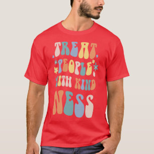 treat people with kind ness T-Shirt