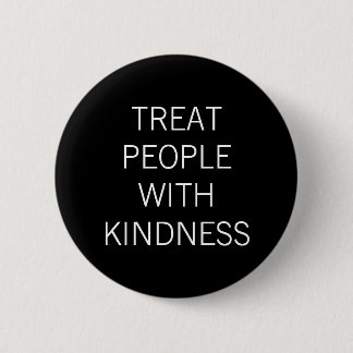 Treat People With Kindness 6 Cm Round Badge