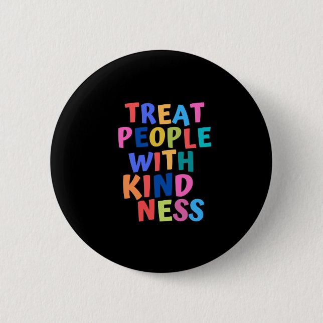 Treat People With Kindness 6 Cm Round Badge (Front)