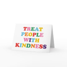 Treat People With Kindness