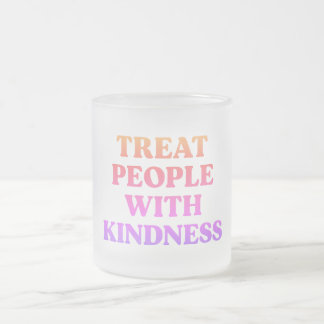 Treat People with Kindness  Frosted Glass Coffee Mug