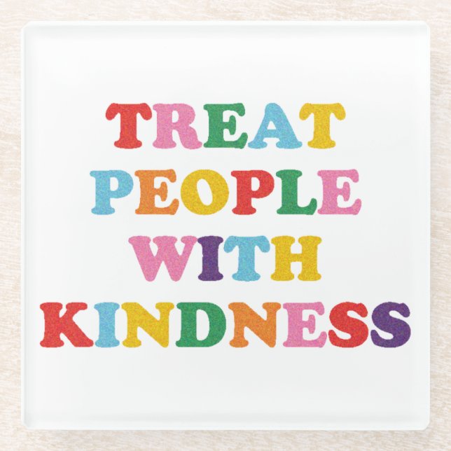 Treat People With Kindness Glass Coaster (Front)
