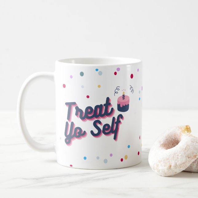 Treat Yo Self Birthday Sprinkles Coffee Mug (With Donut)