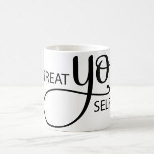 Treat Yo Self Coffee Mug