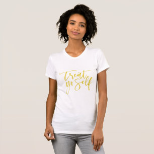 Treat Yo Self T-Shirt