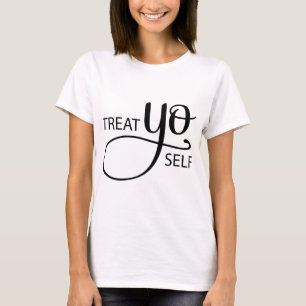 Treat Yo Self T-Shirt
