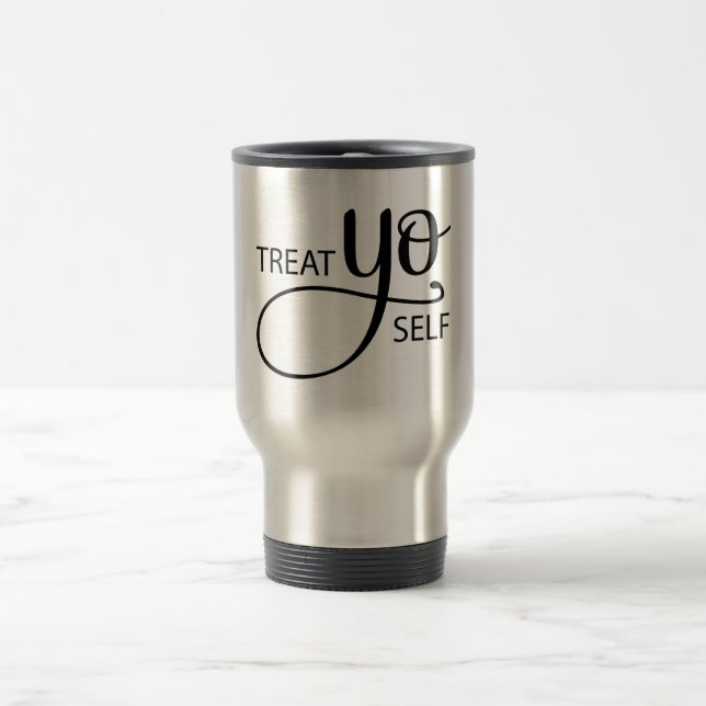 Treat Yo Self Travel Mug (Center)