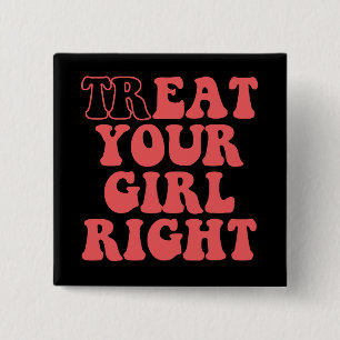 Treat Your Girl Right Funny Girlfriend Groovy 15 Cm Square Badge