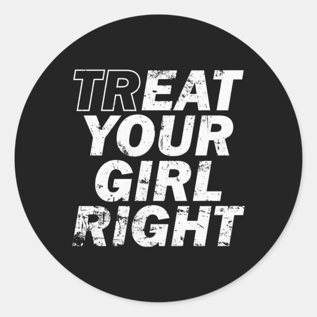 Treat Your Right Father'S Day Classic Round Sticker (Front)