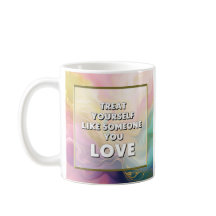 Treat Yourself Like Someone You Love