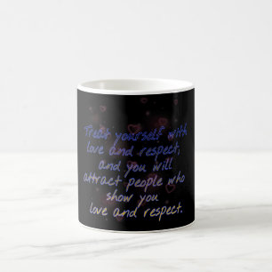 treat yourselg love and respect mug