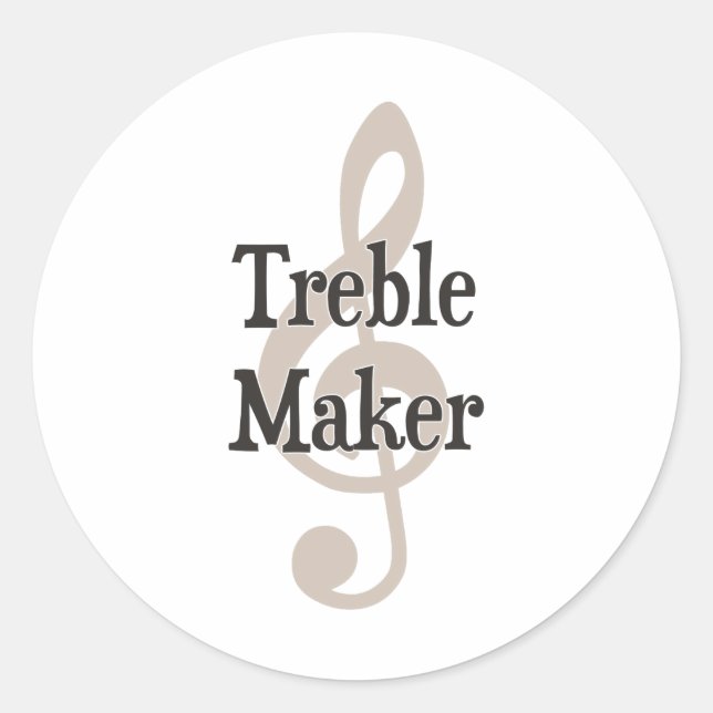 Treble Maker Clef Musical Trouble Maker Classic Round Sticker (Front)