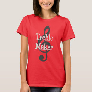 Treble Maker Clef Musical Trouble Maker T-Shirt