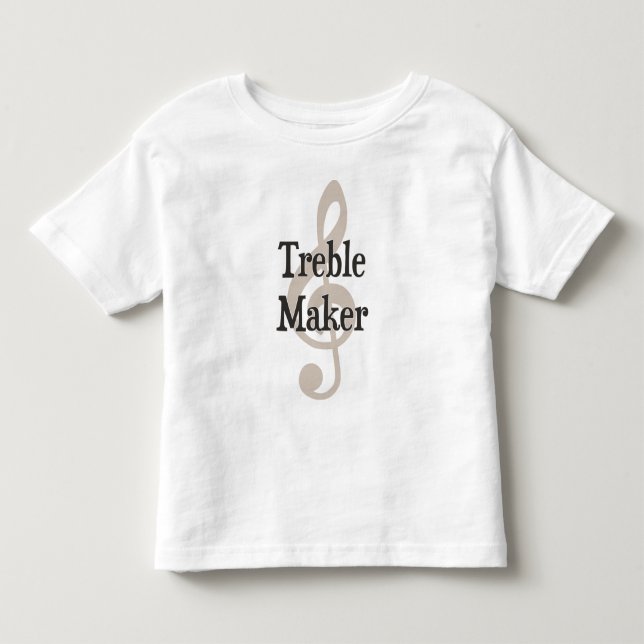 Treble Maker Clef Musical Trouble Maker Toddler T-Shirt (Front)