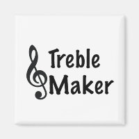 Treble Maker Music Humor Treble Clef 