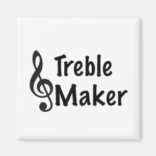 Treble Maker Music Humor Treble Clef  Magnet