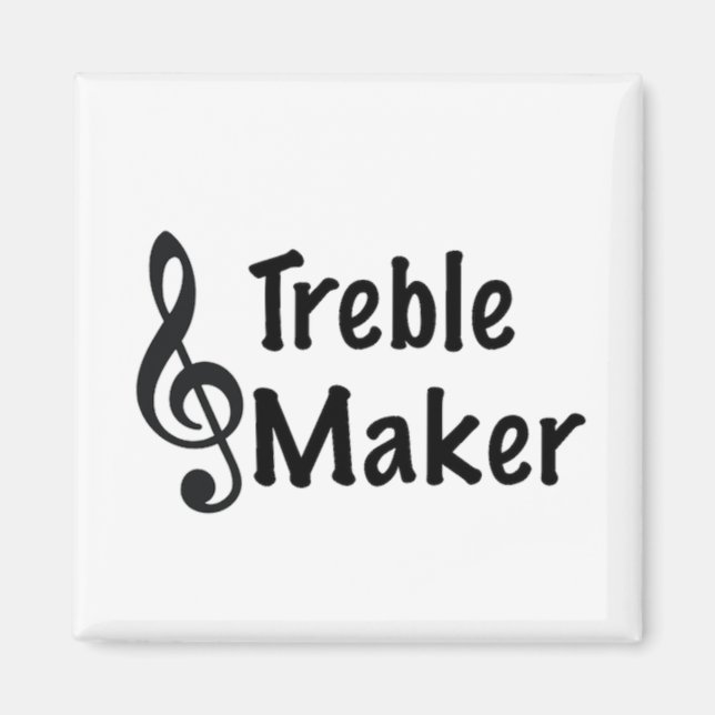 Treble Maker Music Humor Treble Clef  Magnet (Front)