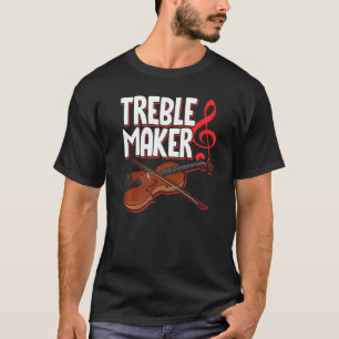 Treblemaker Violin String Instrument Musician Musi T-Shirt